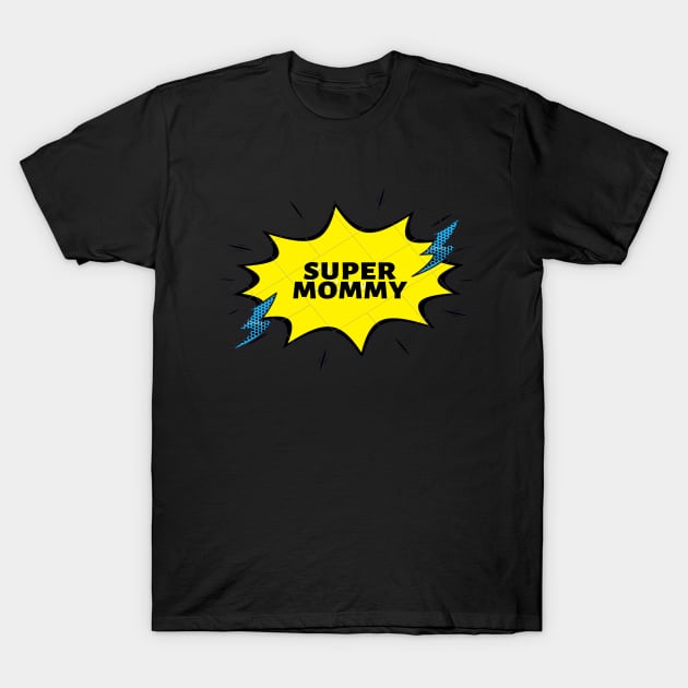 super mommy T-Shirt by SakuraJaya